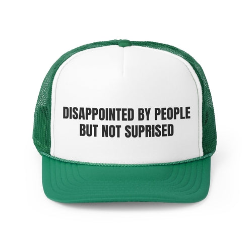 Disappointed By People But Not Surprised Funny Trucker Hat