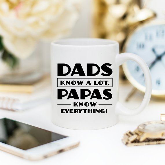 Papa Mug, Dads Know A Lot Papas Know Everything,